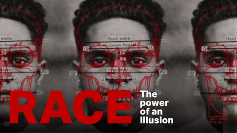 Race-- the Power of an Illusion.